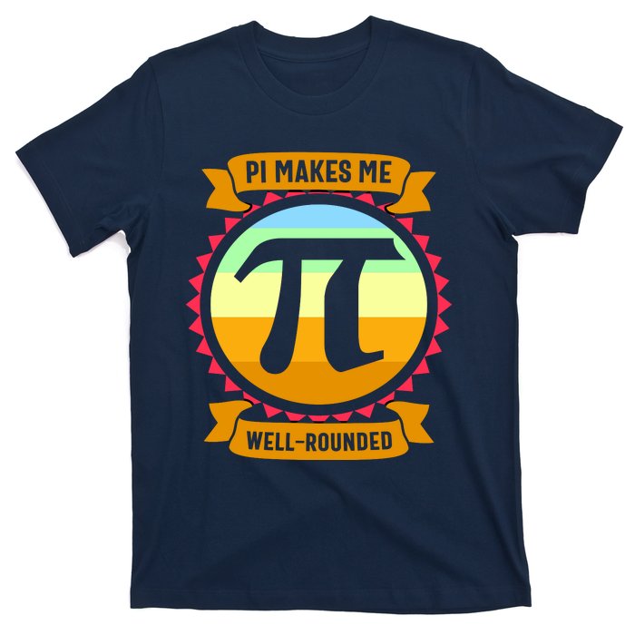 Pie Makes Me Well Rounded Pie Day 3.14 T-Shirt