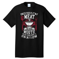 Put My Meat In Your Mouth Funny Sarcastic BBQ Tall T-Shirt