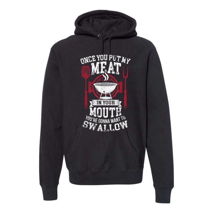 Put My Meat In Your Mouth Funny Sarcastic BBQ Premium Hoodie