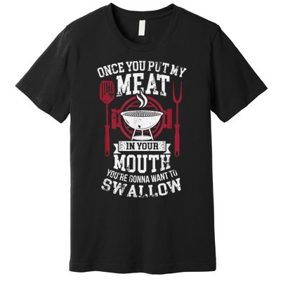 Put My Meat In Your Mouth Funny Sarcastic BBQ Premium T-Shirt