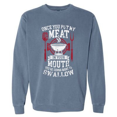 Put My Meat In Your Mouth Funny Sarcastic BBQ Garment-Dyed Sweatshirt