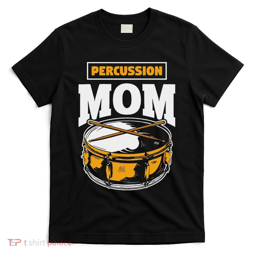 Percussion Mom Marching Band Drum Funny Mother Gift T-Shirt