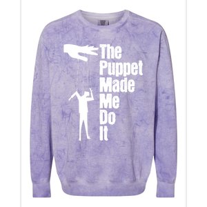 Puppet Made Me Do It Meaningful Gift Puppeteering Ventriloquist Puppeteer Cool G Colorblast Crewneck Sweatshirt