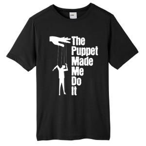 Puppet Made Me Do It Meaningful Gift Puppeteering Ventriloquist Puppeteer Cool G Tall Fusion ChromaSoft Performance T-Shirt