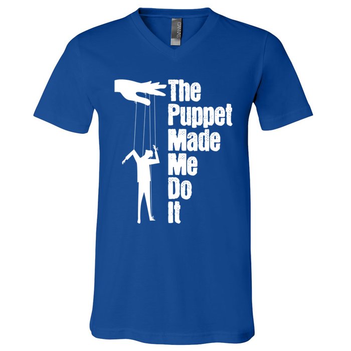 Puppet Made Me Do It Meaningful Gift Puppeteering Ventriloquist Puppeteer Cool G V-Neck T-Shirt