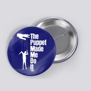 Puppet Made Me Do It Meaningful Gift Puppeteering Ventriloquist Puppeteer Cool G Button