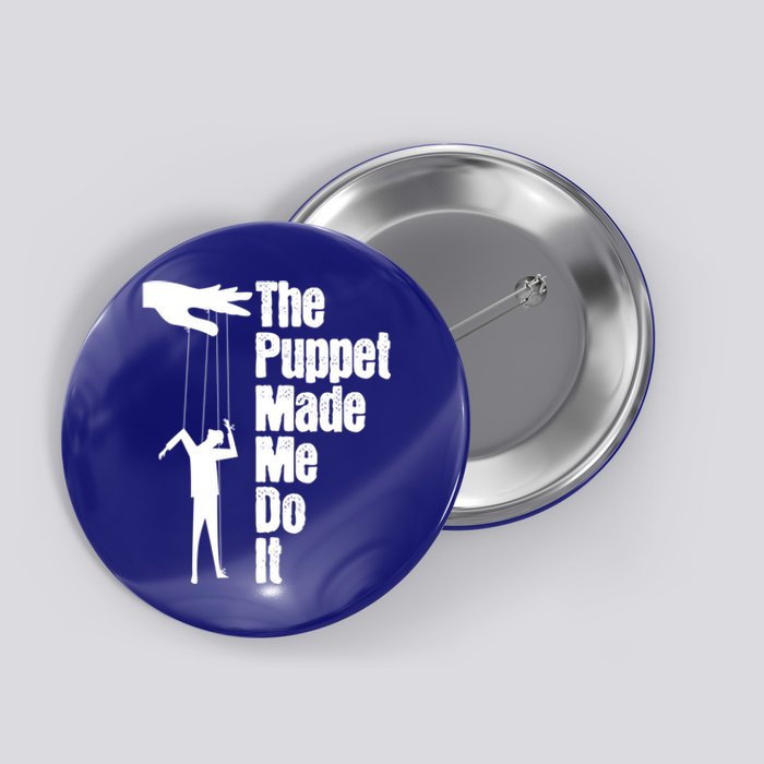 Puppet Made Me Do It Meaningful Gift Puppeteering Ventriloquist Puppeteer Cool G Button