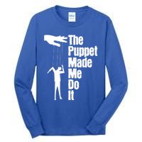 Puppet Made Me Do It Meaningful Gift Puppeteering Ventriloquist Puppeteer Cool G Tall Long Sleeve T-Shirt