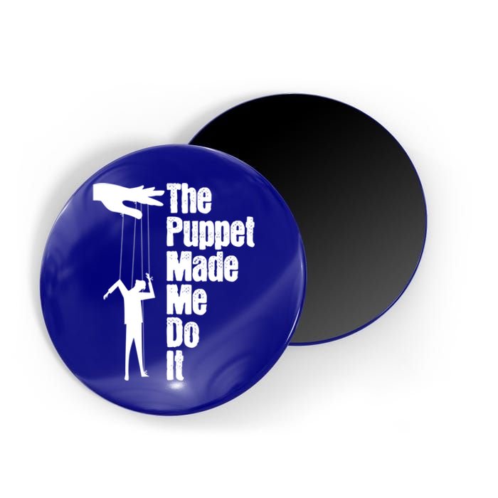 Puppet Made Me Do It Meaningful Gift Puppeteering Ventriloquist Puppeteer Cool G Magnet