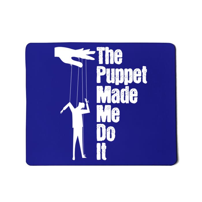 Puppet Made Me Do It Meaningful Gift Puppeteering Ventriloquist Puppeteer Cool G Mousepad