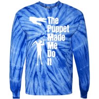 Puppet Made Me Do It Meaningful Gift Puppeteering Ventriloquist Puppeteer Cool G Tie-Dye Long Sleeve Shirt