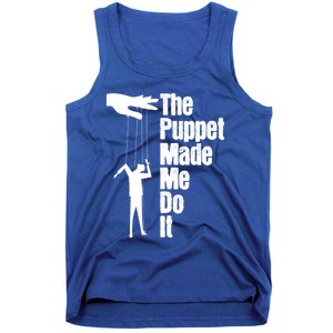 Puppet Made Me Do It Meaningful Gift Puppeteering Ventriloquist Puppeteer Cool G Tank Top