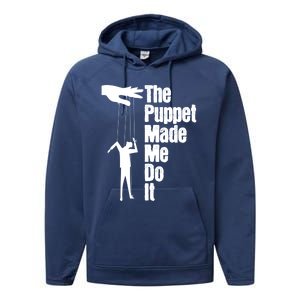 Puppet Made Me Do It Meaningful Gift Puppeteering Ventriloquist Puppeteer Cool G Performance Fleece Hoodie