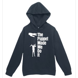 Puppet Made Me Do It Meaningful Gift Puppeteering Ventriloquist Puppeteer Cool G Urban Pullover Hoodie