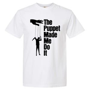 Puppet Made Me Do It Meaningful Gift Puppeteering Ventriloquist Puppeteer Cool G Garment-Dyed Heavyweight T-Shirt