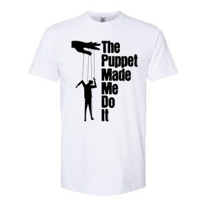 Puppet Made Me Do It Meaningful Gift Puppeteering Ventriloquist Puppeteer Cool G Softstyle CVC T-Shirt