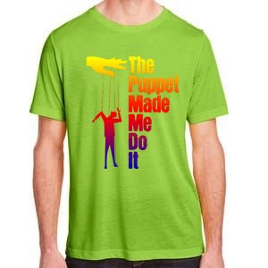 Puppet Made Me Do It Gift Puppeteering Ventriloquist Puppeteer Gift Adult ChromaSoft Performance T-Shirt