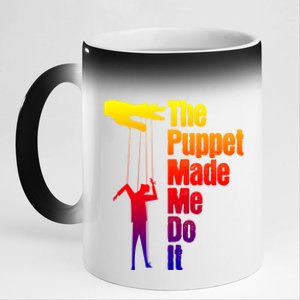 Puppet Made Me Do It Gift Puppeteering Ventriloquist Puppeteer Gift 11oz Black Color Changing Mug