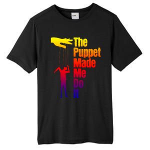 Puppet Made Me Do It Gift Puppeteering Ventriloquist Puppeteer Gift Tall Fusion ChromaSoft Performance T-Shirt