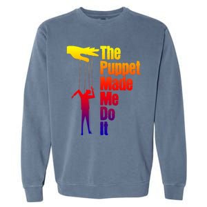 Puppet Made Me Do It Gift Puppeteering Ventriloquist Puppeteer Gift Garment-Dyed Sweatshirt