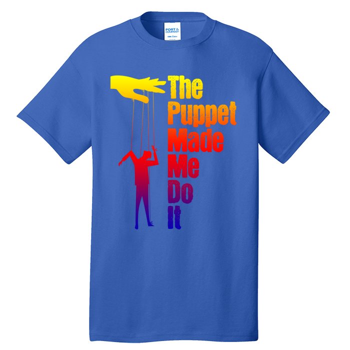 Puppet Made Me Do It Gift Puppeteering Ventriloquist Puppeteer Gift Tall T-Shirt