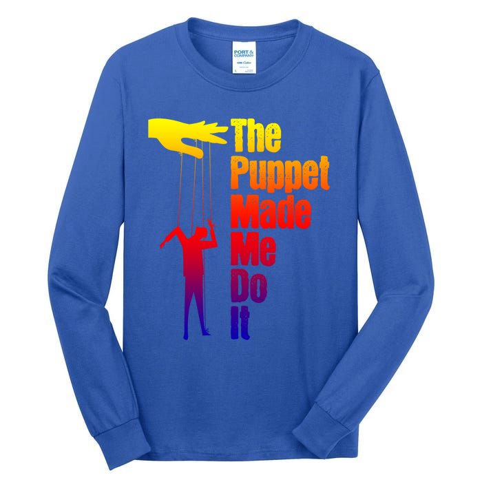 Puppet Made Me Do It Gift Puppeteering Ventriloquist Puppeteer Gift Tall Long Sleeve T-Shirt