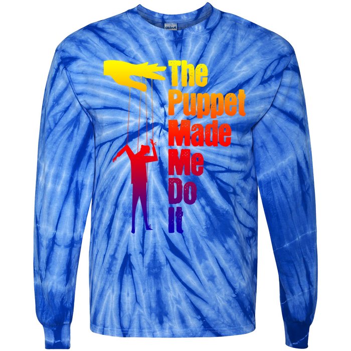 Puppet Made Me Do It Gift Puppeteering Ventriloquist Puppeteer Gift Tie-Dye Long Sleeve Shirt