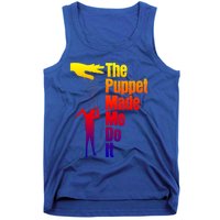 Puppet Made Me Do It Gift Puppeteering Ventriloquist Puppeteer Gift Tank Top