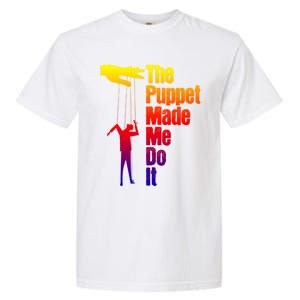 Puppet Made Me Do It Gift Puppeteering Ventriloquist Puppeteer Gift Garment-Dyed Heavyweight T-Shirt