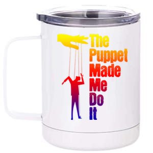 Puppet Made Me Do It Gift Puppeteering Ventriloquist Puppeteer Gift 12 oz Stainless Steel Tumbler Cup