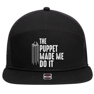 Puppet Made Me Do It Gift Ventriloquist Dummy Gift Entertainer Gift 7 Panel Mesh Trucker Snapback Hat