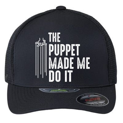 Puppet Made Me Do It Gift Ventriloquist Dummy Gift Entertainer Gift Flexfit Unipanel Trucker Cap