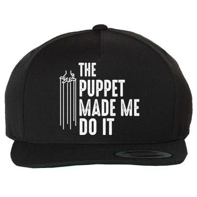 Puppet Made Me Do It Gift Ventriloquist Dummy Gift Entertainer Gift Wool Snapback Cap