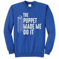 Puppet Made Me Do It Gift Ventriloquist Dummy Gift Entertainer Gift Tall Sweatshirt