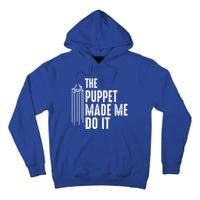 Puppet Made Me Do It Gift Ventriloquist Dummy Gift Entertainer Gift Tall Hoodie