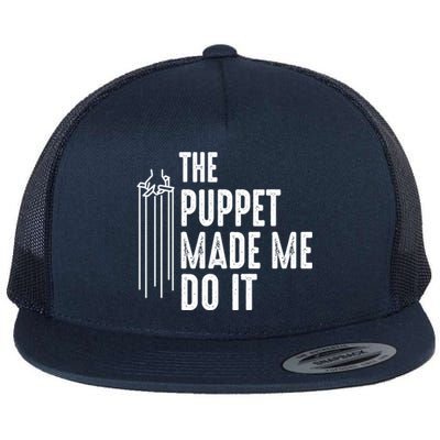 Puppet Made Me Do It Gift Ventriloquist Dummy Gift Entertainer Gift Flat Bill Trucker Hat