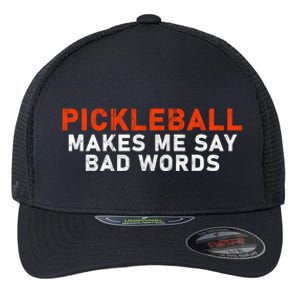 Pickleball Makes Me Say Bad Words Funny Pickleball Players Flexfit Unipanel Trucker Cap