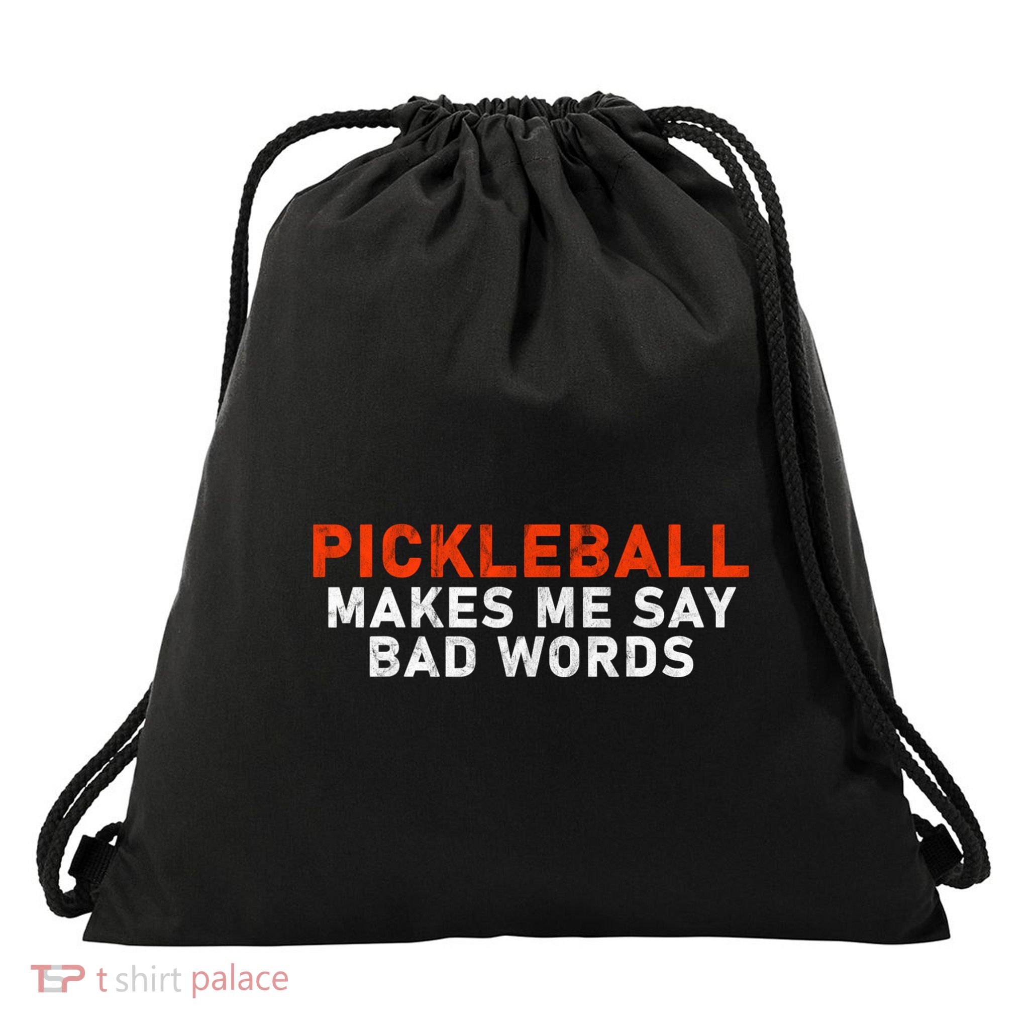 Pickleball Makes Me Say Bad Words Funny Pickleball Players Drawstring Bag