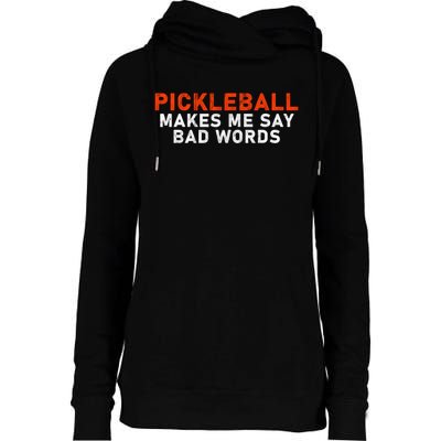 Pickleball Makes Me Say Bad Words Funny Pickleball Players Womens Funnel Neck Pullover Hood