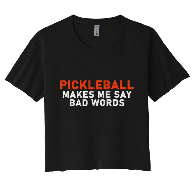 Pickleball Makes Me Say Bad Words Funny Pickleball Players Crop Top