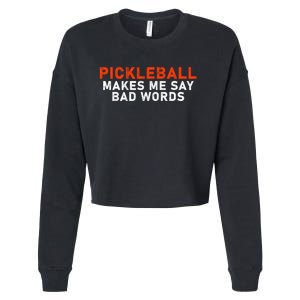 Pickleball Makes Me Say Bad Words Funny Pickleball Players Cropped Pullover Crew