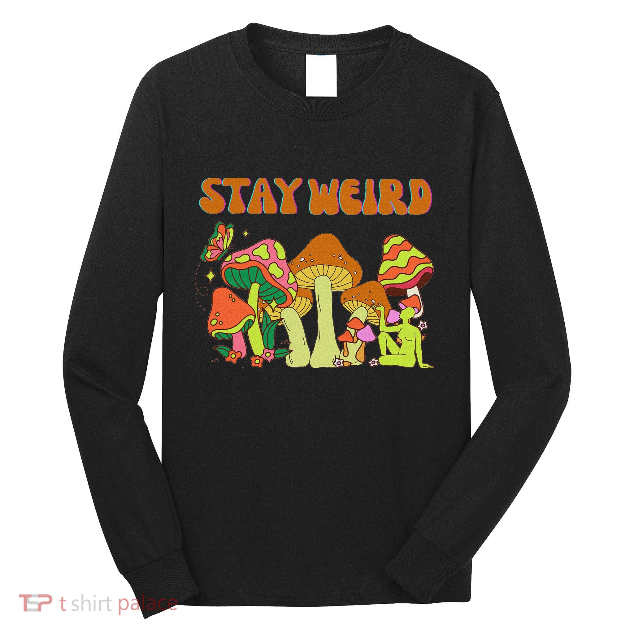 Psychedelic Magic Mushrooms Retro Vintage Stay Weird Long Sleeve Shirt