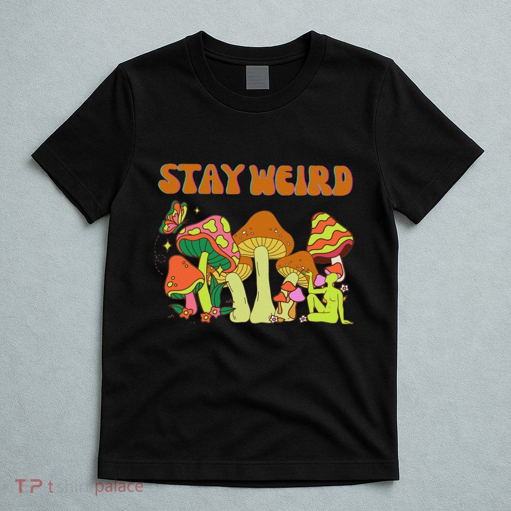 Psychedelic Magic Mushrooms Retro Vintage Stay Weird T-Shirt