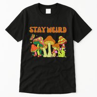 Psychedelic Magic Mushrooms Retro Vintage Stay Weird Tall T-Shirt
