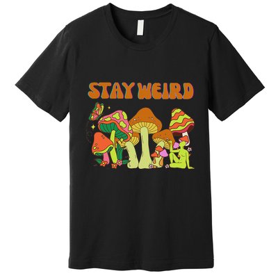 Psychedelic Magic Mushrooms Retro Vintage Stay Weird Premium T-Shirt