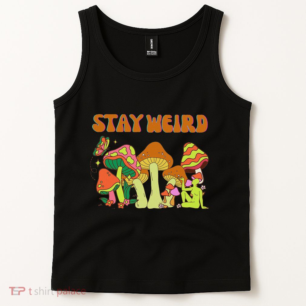 Psychedelic Magic Mushrooms Retro Vintage Stay Weird Tank Top