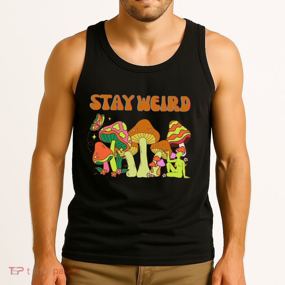 Psychedelic Magic Mushrooms Retro Vintage Stay Weird Tank Top