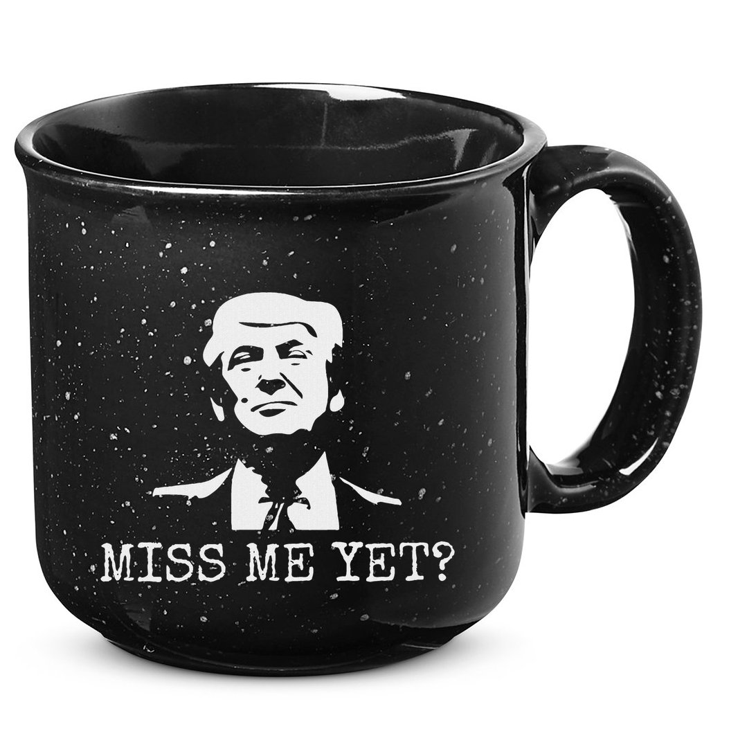 Political Miss Me Yet Donald Trump 45th President Trump 15oz Campfire Ceramic Mug