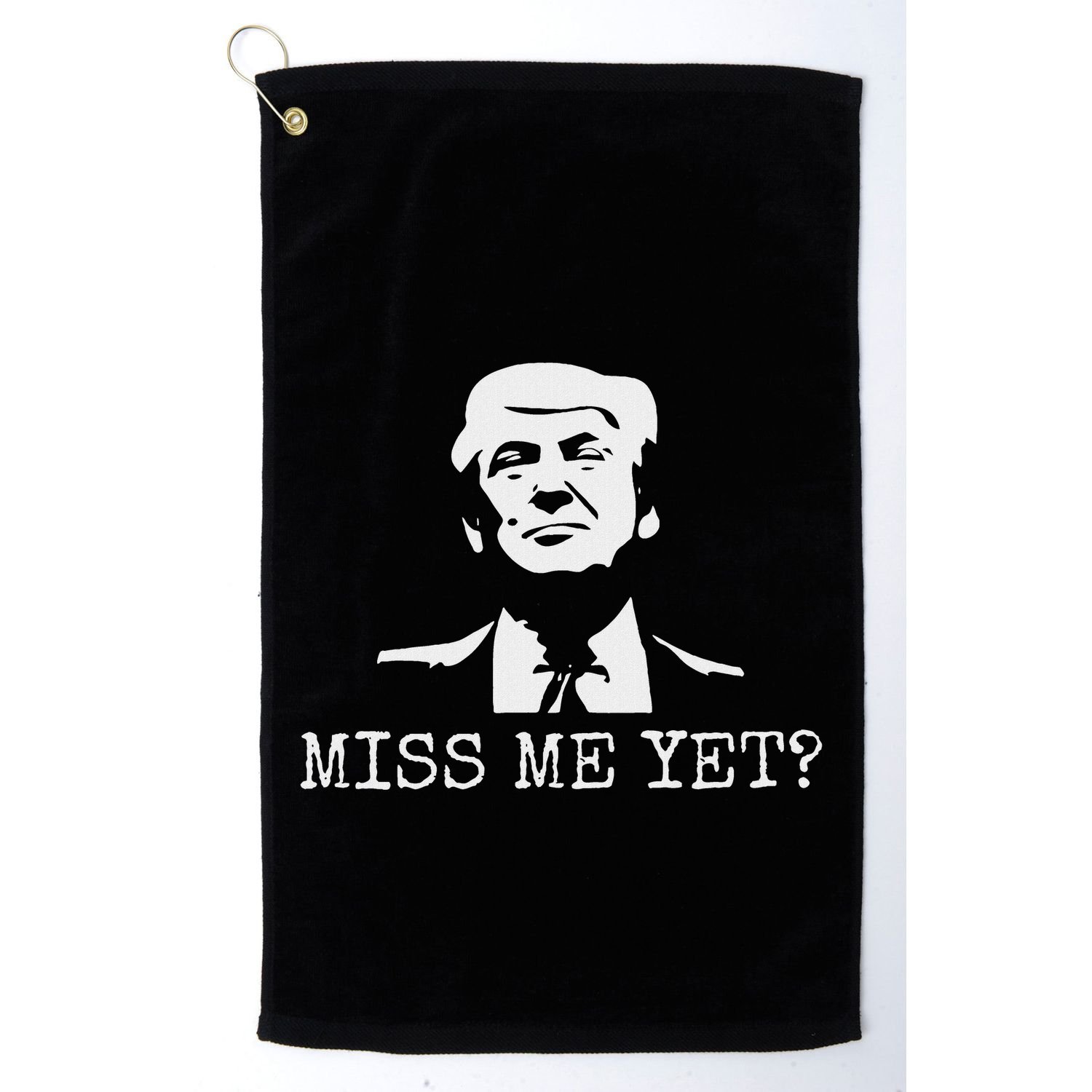 Political Miss Me Yet Donald Trump 45th President Trump Golf Towel