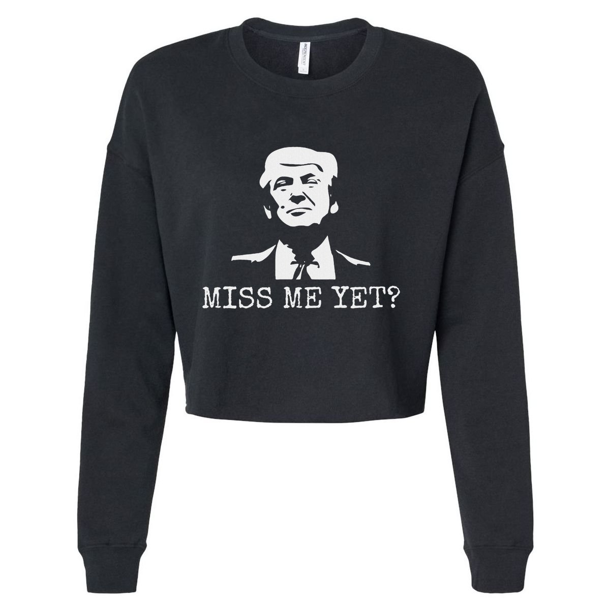 Political Miss Me Yet Donald Trump 45th President Trump Cropped Pullover Crew
